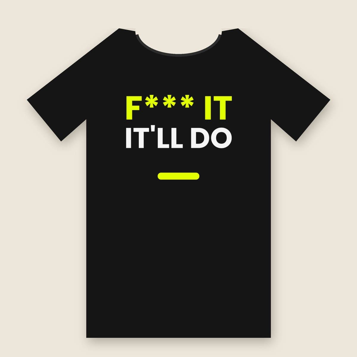 F*** It, It'll Do t-shirt in Black, laid flat