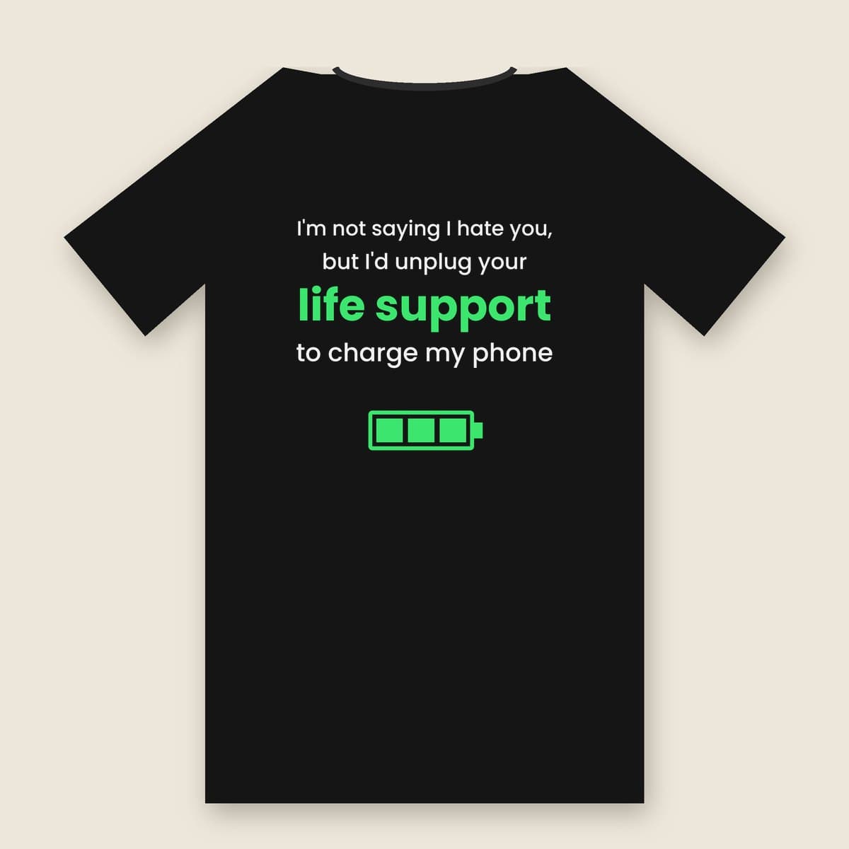 I'd Unplug Your Life Support To Charge My Phone t-shirt in Black, back of the shirt laid flat