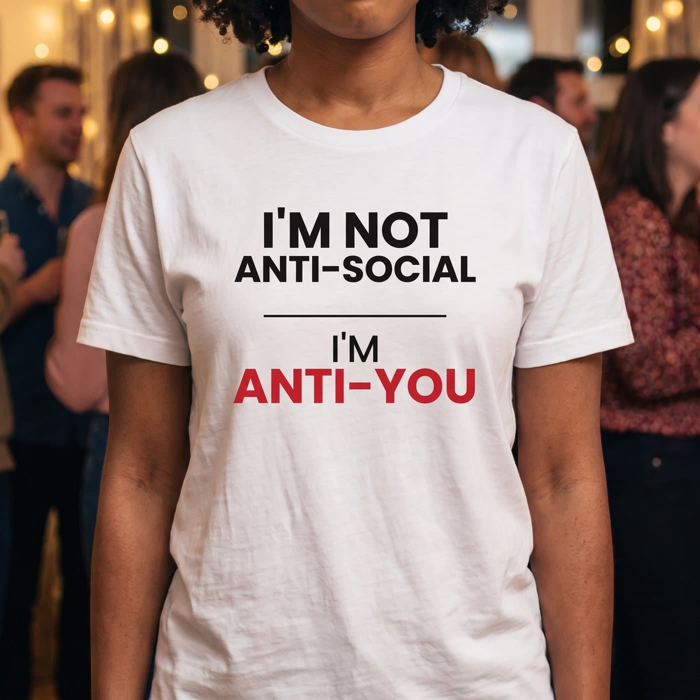 I'm Not Anti-Social, I'm Anti-You t-shirt in White, close-up of the print
