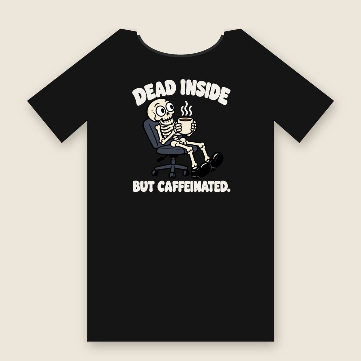 Dead Inside (But Caffeinated) t-shirt in Black, laid flat