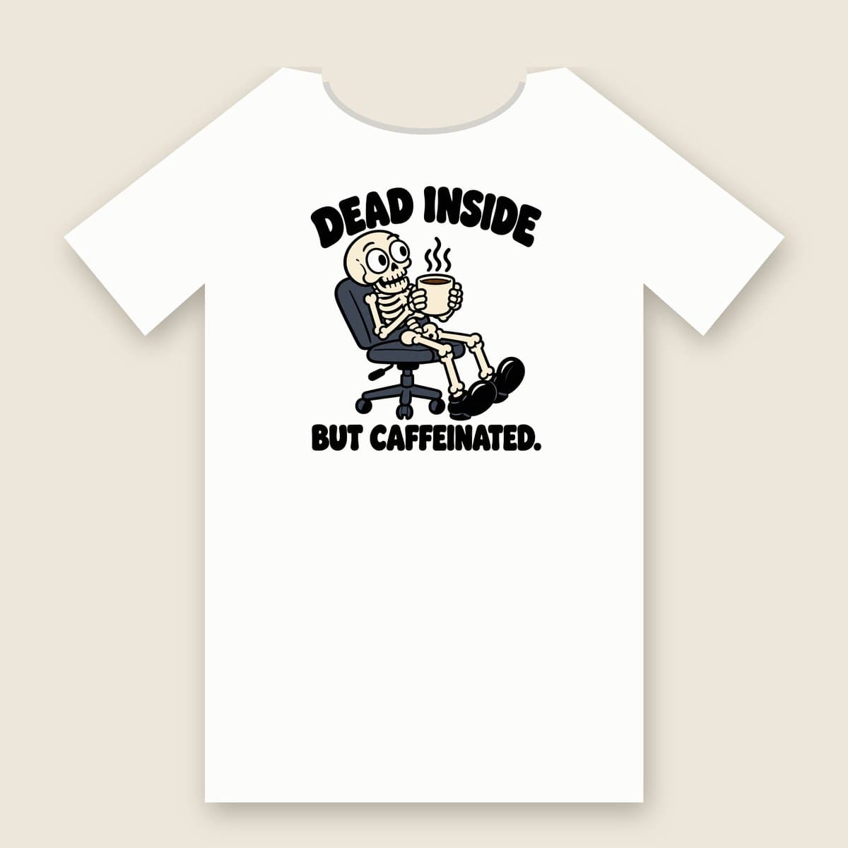 Dead Inside (But Caffeinated) t-shirt in White, laid flat